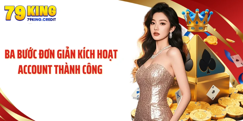 Ba bước đơn giản kích hoạt account thành công